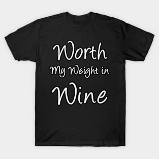 Worth My Weight in Wine T-Shirt